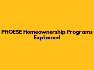 PHOESE Homeownership Programs Explained