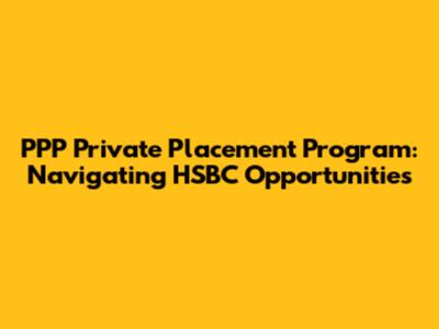 PPP Private Placement Program: Navigating HSBC Opportunities