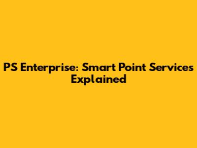 PS Enterprise: Smart Point Services Explained