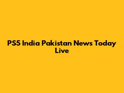 PS5 India Pakistan News Today Live
