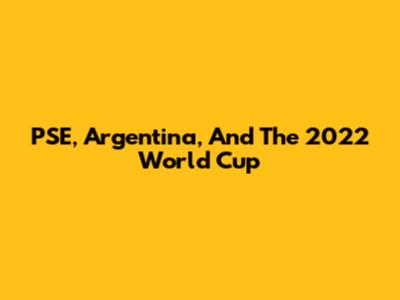 PSE, Argentina, And The 2022 World Cup