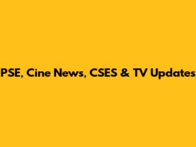 PSE, Cine News, CSES & TV Updates