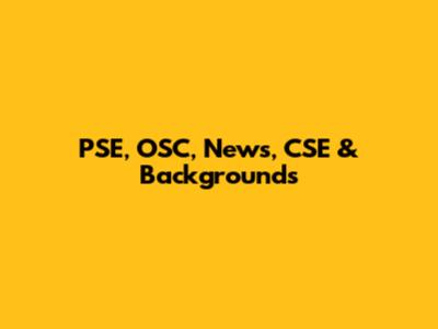 PSE, OSC, News, CSE & Backgrounds