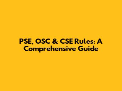 PSE, OSC & CSE Rules: A Comprehensive Guide