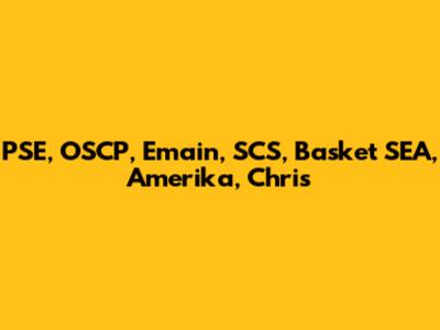 PSE, OSCP, Emain, SCS, Basket SEA, Amerika, Chris