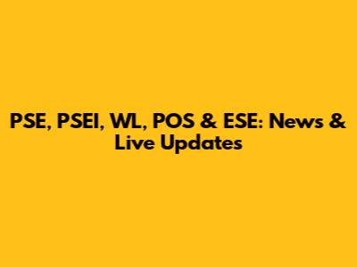 PSE, PSEI, WL, POS & ESE: News & Live Updates