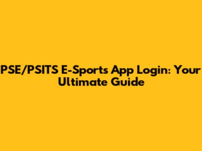 PSE/PSITS E-Sports App Login: Your Ultimate Guide