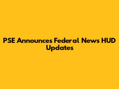 PSE Announces Federal News HUD Updates
