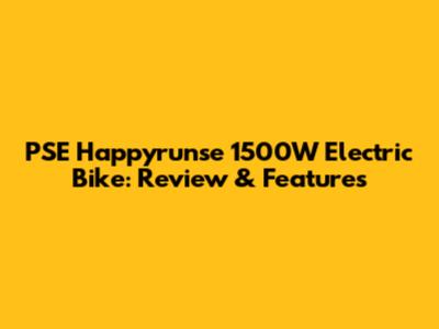 PSE Happyrunse 1500W Electric Bike: Review & Features