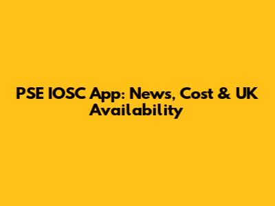 PSE IOSC App: News, Cost & UK Availability