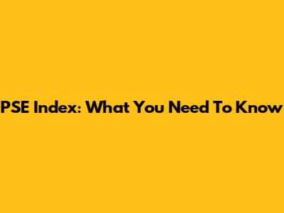 PSE Index: What You Need To Know