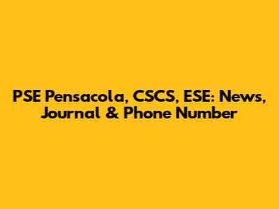 PSE Pensacola, CSCS, ESE: News, Journal & Phone Number