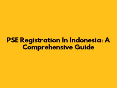 PSE Registration In Indonesia: A Comprehensive Guide