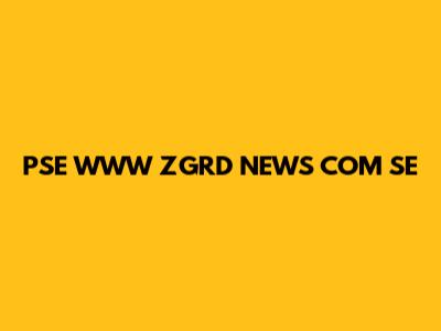 PSE WWW ZGRD NEWS COM SE