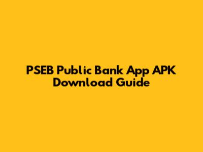 PSEB Public Bank App APK Download Guide