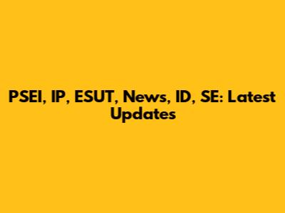 PSEI, IP, ESUT, News, ID, SE: Latest Updates