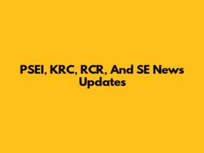 PSEI, KRC, RCR, And SE News Updates