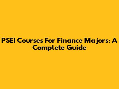 PSEI Courses For Finance Majors: A Complete Guide