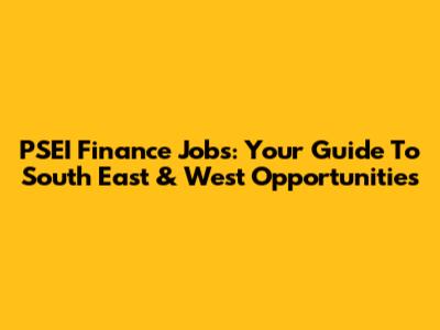 PSEI Finance Jobs: Your Guide To South East & West Opportunities