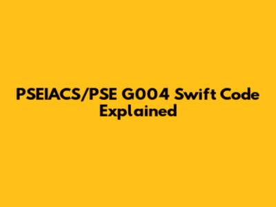 PSEIACS/PSE G004 Swift Code Explained