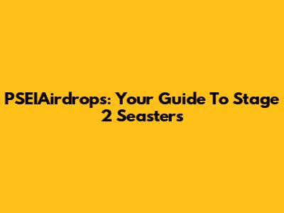 PSEIAirdrops: Your Guide To Stage 2 Seasters