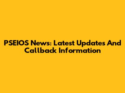 PSEIOS News: Latest Updates And Callback Information