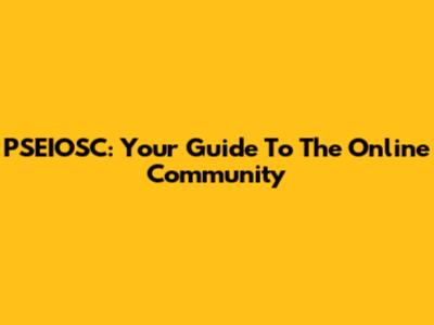 PSEIOSC: Your Guide To The Online Community