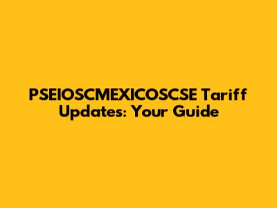 PSEIOSCMEXICOSCSE Tariff Updates: Your Guide
