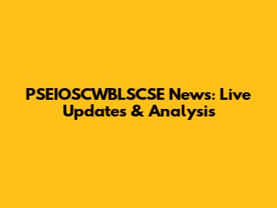 PSEIOSCWBLSCSE News: Live Updates & Analysis