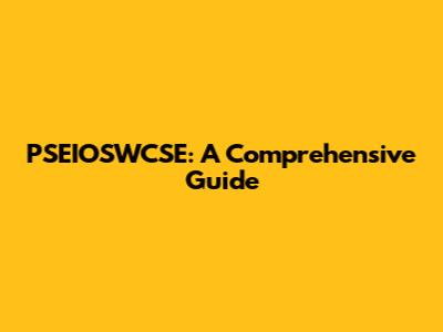 PSEIOSWCSE: A Comprehensive Guide