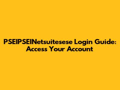 PSEIPSEINetsuitesese Login Guide: Access Your Account