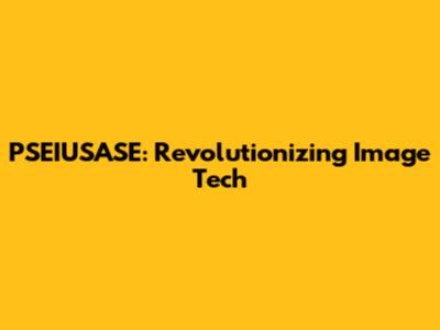 PSEIUSASE: Revolutionizing Image Tech