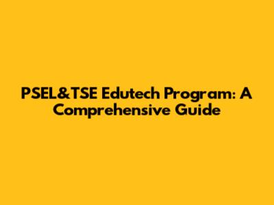 PSEL&TSE Edutech Program: A Comprehensive Guide