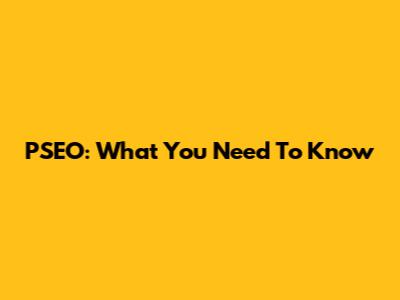 PSEO: What You Need To Know