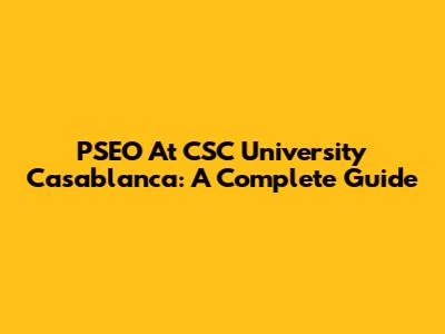 PSEO At CSC University Casablanca: A Complete Guide