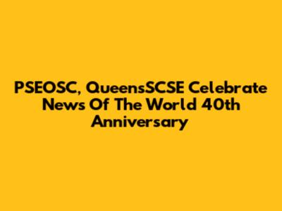 PSEOSC, QueensSCSE Celebrate News Of The World 40th Anniversary