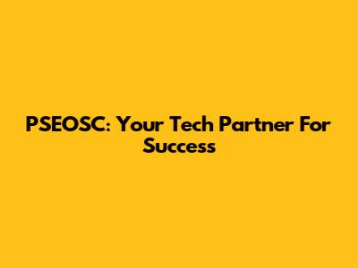 PSEOSC: Your Tech Partner For Success