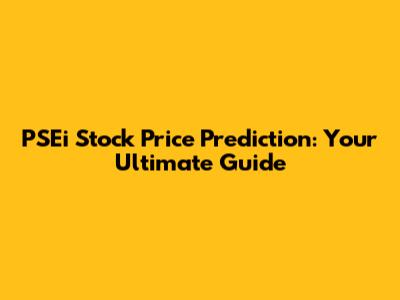 PSEi Stock Price Prediction: Your Ultimate Guide