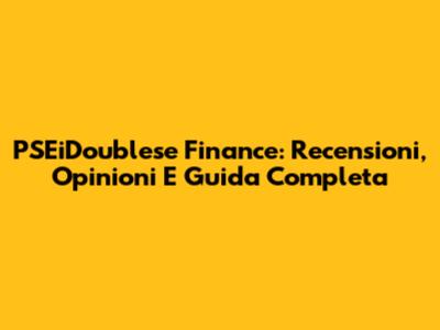 PSEiDoublese Finance: Recensioni, Opinioni E Guida Completa