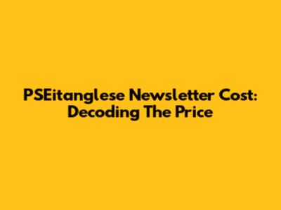 PSEitanglese Newsletter Cost: Decoding The Price