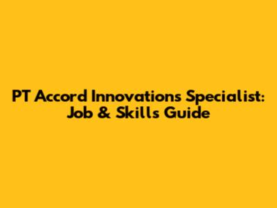 PT Accord Innovations Specialist: Job & Skills Guide