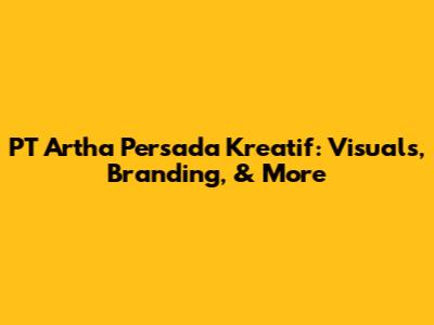 PT Artha Persada Kreatif: Visuals, Branding, & More