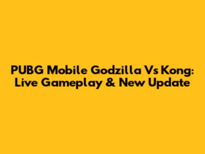 PUBG Mobile Godzilla Vs Kong: Live Gameplay & New Update