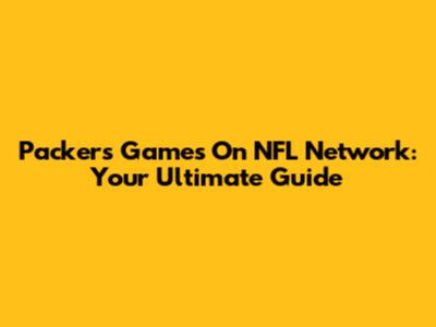 Packers Games On NFL Network: Your Ultimate Guide