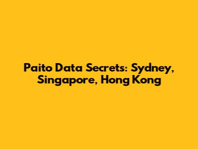 Paito Data Secrets: Sydney, Singapore, Hong Kong
