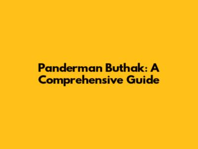 Panderman Buthak: A Comprehensive Guide