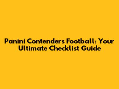Panini Contenders Football: Your Ultimate Checklist Guide