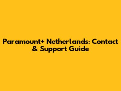 Paramount+ Netherlands: Contact & Support Guide