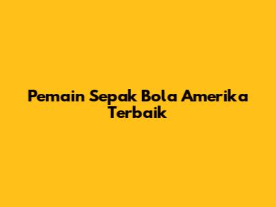 Pemain Sepak Bola Amerika Terbaik