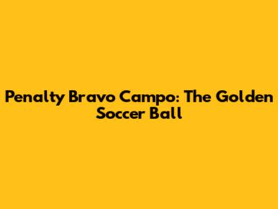 Penalty Bravo Campo: The Golden Soccer Ball
